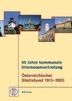 bokomslag 90 Jahre kommunale Interessenvertretung Osterreichischer Stadtebund 1915-2005