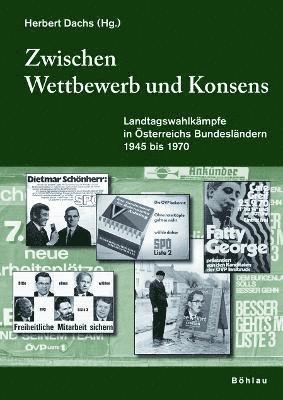 Herbert Dachs - Zwischen Wettbewerb Und Konsens: Landtagswahlkampfe in Osterreichs Bundeslandern 1945-1970, Häftad