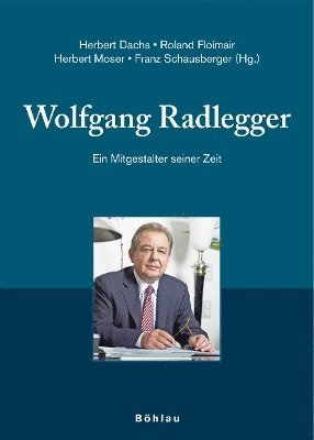 Herbert Dachs, Herbert Moser, Roland Floimair, Franz Schausberger, Dr. Herbert Moser, Dr. Roland Floimair, Univ.-Prof. Dr. Franz Schausberger - Wolfgang Radlegger, Inbunden