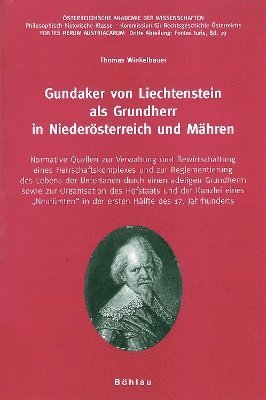 Thomas Winkelbauer, Univ.-Prof. Dr. Thomas Winkelbauer - Gundaker von Liechtenstein als Grundherr in Niederösterreich und Mähren, Häftad