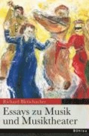 Richard Bletschacher - Essays Zu Musik Und Musiktheater, Inbunden