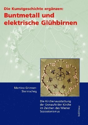 Die Kunstgeschichte ergänzen: Buntmetall und elektrische Glühbirnen
