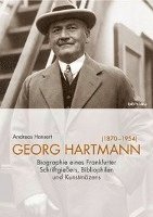 Andreas Hansert - Georg Hartmann (1870-1954): Biografie Eines Frankfurter Schriftgiessers, Bibliophilen Und Kunstmazens, Inbunden