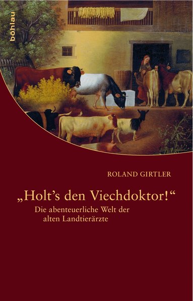Roland Girtler - »Holt's den Viechdoktor!«, Inbunden
