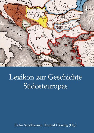 Holm Sundhaussen, Konrad Clewing - Lexikon zur Geschichte Südosteuropas, Inbunden