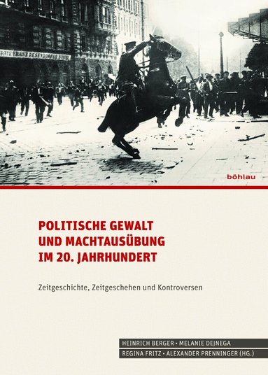Melanie Dejnega, Alexander Prenninger, Regina Fritz, Heinrich Berger - Politische Gewalt und Machtausübung im 20. Jahrhundert, Häftad