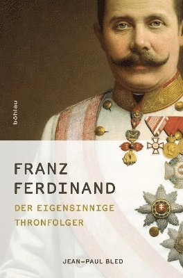Jean-Paul Bled, Univ.-Prof. Jean-Paul Bled - Franz Ferdinand, Inbunden