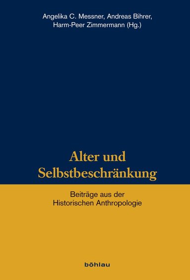 Angelika C. Messner, Andreas Bihrer, Harm-Peer Zimmermann - Alter und Selbstbeschränkung, Inbunden