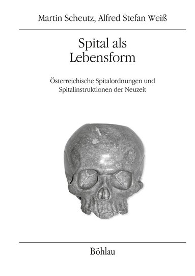 Martin Scheutz, Alfred Stefan Weiss - Spital als Lebensform, Inbunden