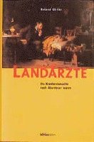 Roland Girtler - Landarzte: ALS Krankenbesuche Noch Abenteuer Waren, Inbunden