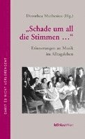 Dorothea Muthesius - Schade Um All Die Stimmen...: Erinnerungen an Musik Im Alltagsleben. Herausgegeben Von: Dorothea Muthesius, Inbunden
