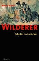 Roland Girtler - Wilderer: Rebellen in Den Bergen, Inbunden