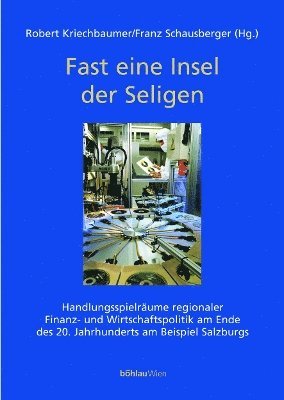 Robert Kriechbaumer, Franz Schausberger, Univ.-Prof. Mag. Dr. Robert Kriechbaumer, Univ.-Prof. Dr. Franz Schausberger - Fast eine Insel der Seligen, Häftad