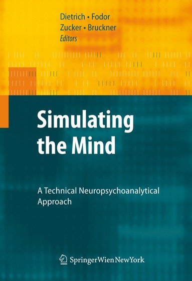 Dietmar Dietrich, Georg Fodor, Gerhard Zucker, Dietmar Bruckner - Simulating the Mind, Inbunden