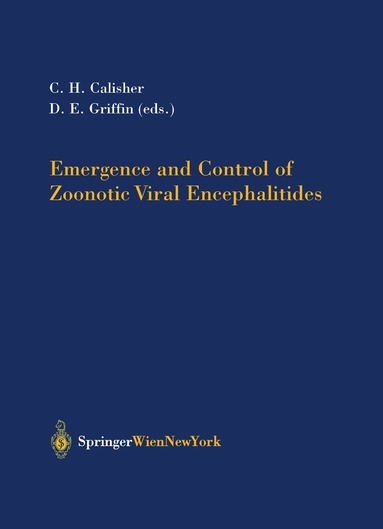 Charles H. Calisher, Diane E. Griffin - Emergence and Control of Zoonotic Viral Encephalitides, Inbunden