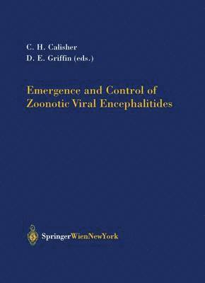 Charles H. Calisher, Diane E. Griffin - Emergence and Control of Zoonotic Viral Encephalitides, Inbunden