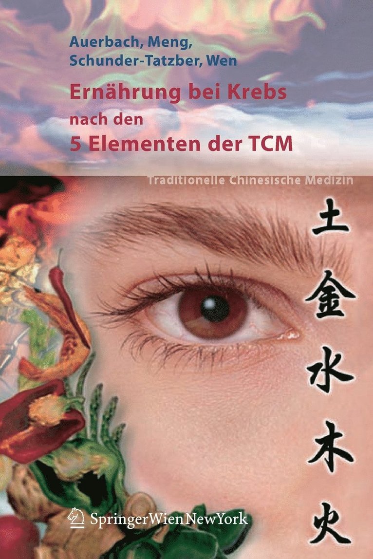 Leo Auerbach, Alexander Meng, Susanne Schunder-Tatzber, Shi Chun Wen - Ernährung bei Krebs nach den 5 Elementen der TCM, Häftad