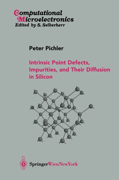 bokomslag Intrinsic Point Defects, Impurities, and Their Diffusion in Silicon