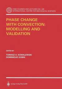 bokomslag Phase Change with Convection: Modelling and Validation