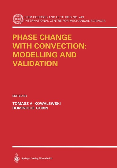 Tomasz A. Kowalewski, Dominique Gobin - Phase Change with Convection: Modelling and Validation, Häftad
