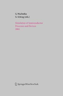 Simulation of Semiconductor Processes and Devices 2004 1
