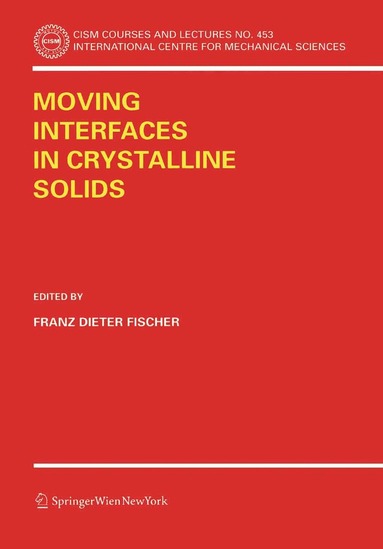 Franz D. Fischer, Erich Schmid - Moving Interfaces in Crystalline Solids, Häftad