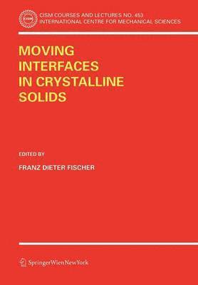 Franz D. Fischer, Erich Schmid - Moving Interfaces in Crystalline Solids, Häftad