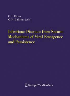 C.J. Peters, Charles H. Calisher, C. J. Peters - Infectious Diseases from Nature: Mechanisms of Viral Emergence and Persistence, Häftad