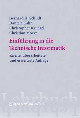 Gerhard Helge Schildt, Daniela Kahn, Christopher Kruegel, Christian Moerz, Gerhard Helge Schildt, Daniela Kahn - Einführung in die Technische Informatik, Häftad