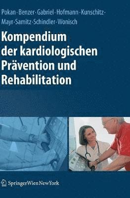 Rochus Pokan, Werner Benzer, Harald Gabriel, Peter Hofmann, Evelyn Kunschitz, Karl Mayr, Günther Samitz, Karin Schindler, Manfred Wonisch - Kompendium der kardiologischen Prävention und Rehabilitation, Inbunden