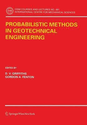 D. V. Griffiths, G. A. Fenton - Probabilistic Methods in Geotechnical Engineering, Häftad
