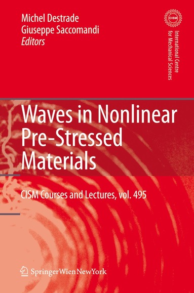 M. Destrade, G. Saccomandi - Waves in Nonlinear Pre-Stressed Materials, Inbunden