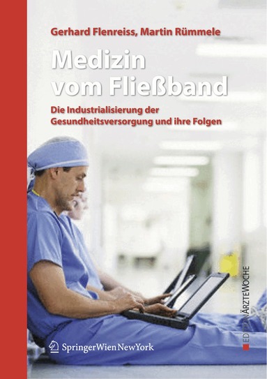 Gerhard Flenreiss, Martin Rümmele - Medizin vom Fließband, Inbunden