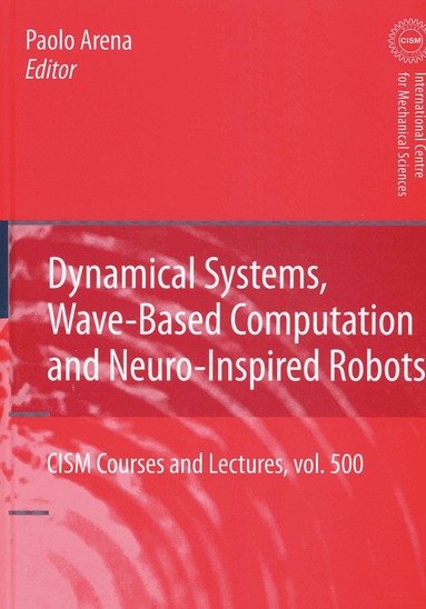 Paolo Arena - Dynamical Systems, Wave-Based Computation and Neuro-Inspired Robots, Inbunden