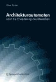 bokomslag Architekturautomaten Oder Die Erweiterung Des Menschen: Eine Kurze Geschichte Der Architektur-Technischen Innovationen Des 20. Jahrhunderts