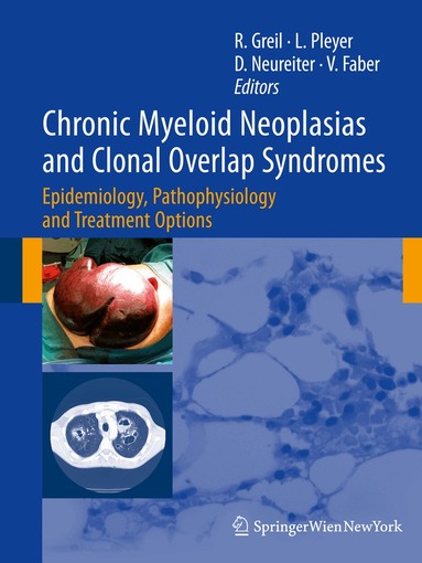 Richard Greil, Lisa Pleyer, Daniel Neureiter, Viktoria Faber - Chronic Myeloid Neoplasias and Clonal Overlap Syndromes, Inbunden