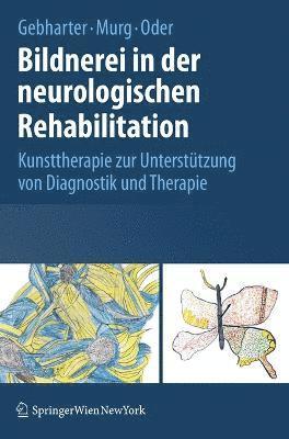 Elisabeth Gebharter, Monika Murg, Walter Oder - Bildnerei in der neurologischen Rehabilitation, Inbunden