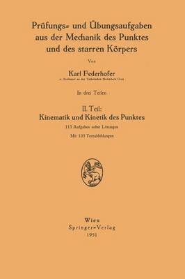 Prüfungs- und Übungsaufgaben aus der Mechanik des Punktes und des starren Körpers