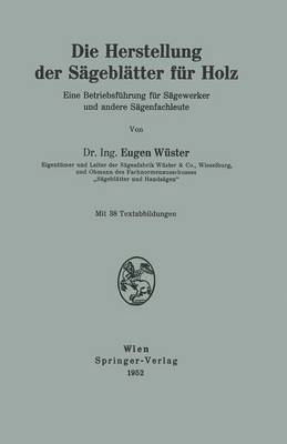 Eugen Wüster, Eugene Wuster - Die Herstellung der Sägeblätter für Holz, Häftad