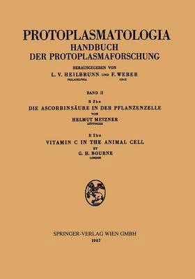 Helmut Metzner, Geoffrey H. Bourne - Die Ascorbinsäure in der Pflanzenzelle. Vitamin C in the Animal Cell, Häftad