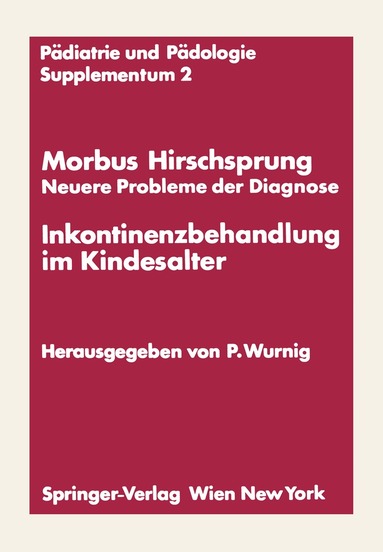 Peter Wurnig - Morbus Hirschsprung — Neuere Probleme der Diagnose Inkontinenzbehandlung im Kindesalter, Häftad