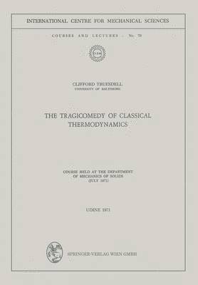 bokomslag The Tragicomedy of Classical Thermodynamics