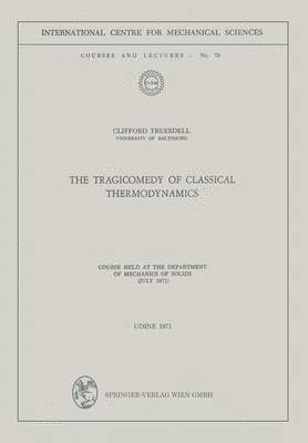 Clifford Truesdell - Tragicomedy of Classical Thermodynamics, Häftad