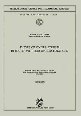 Theory of Couple-Stresses in Bodies with Constrained Rotations 1