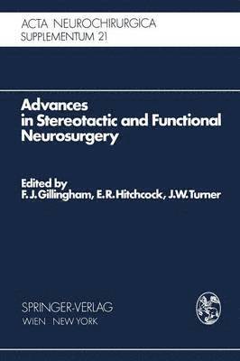 F.J. Gillingham, E.R. Hitchcock, J.W. Turner, F. J. Gillingham, E. R. Hitchcock, J. W. Turner - Advances in Stereotactic and Functional Neurosurgery, Häftad