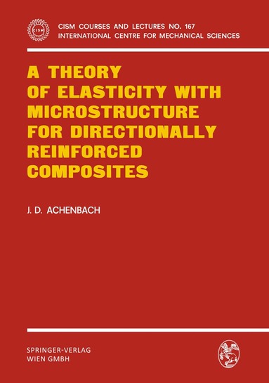 J.D. Achenbach - Theory of Elasticity with Microstructure for Directionally Reinforced Composites, Häftad