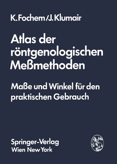 Kurt Fochem, Johann Klumair - Atlas der röntgenologischen Meßmethoden, Häftad