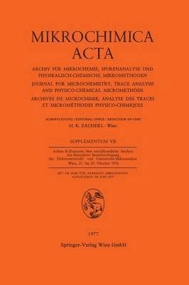 Achtes Kolloquium ber Metallkundliche Analyse mit Besonderer Bercksichtigung der Elektronenstrahl- und Ionenstrahl-Mikroanalyse Wien, 27. bis 29. Oktober 1976 1