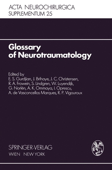 E.S. Gurdjian, J. Brihaye, J.C. Christensen, R.A. Frowein, S. Lindgren, W. Luyendijk, G. Norlen, A.K. Ommaya, I. Oprescu, A. de Vasconcellos Marques, R.P. Vigouroux - Glossary of Neurotraumatology, Häftad