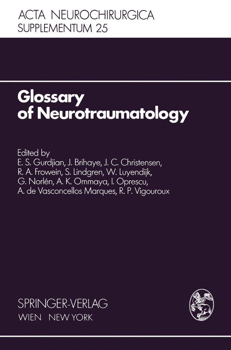 E.S. Gurdjian, J. Brihaye, J.C. Christensen, R.A. Frowein, S. Lindgren, W. Luyendijk, G. Norlen, A.K. Ommaya, I. Oprescu, A. de Vasconcellos Marques, R.P. Vigouroux, E. S. Gurdjian, R. P. Vigouroux, J. C. Christensen, R. A. Frowein, A. K. Ommaya - Glossary of Neurotraumatology, Häftad